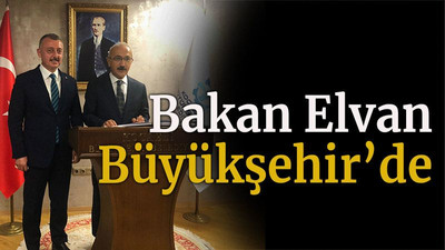 Bakan Elvan Büyükşehir’de